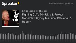 Fighting CIA's MK-Ultra & Project Monarch: Playboy Mansion, Blackmail & Rape +