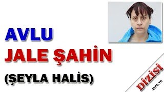 Jale Şahin Kimdir - Avlu - Şeyla Halis - Star TV