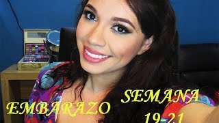 EMBARAZO SEMANA 19-21 SÍNTOMAS , CAMBIOS Y MAS.