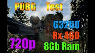 PUBG -  G3260 + 8Gb DDR3 + Rx460 2Gb | Test | 720p |Can I Run?