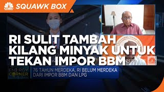 Investasi Mahal, RI Sulit Tambah Kilang Untuk Tekan Impor BBM