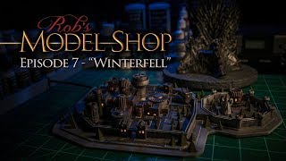 Rob's Model Shop - Episode 7 - "Winterfell"