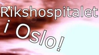 Rikshospitalet i Oslo!
