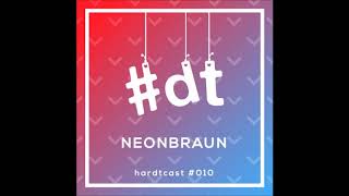 neonbraun - hardtcast #010