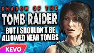 Shadow of the tomb raider but I shouldn't be allowed near tombs