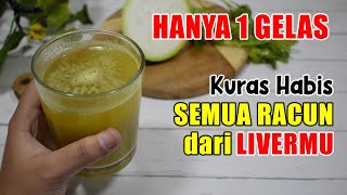 KELUARKAN SEMUA KOTORAN DAN RACUN DI LIVERMU DALAM 24 JAM - CARA MEMBERSIHKAN LIVER SECARA ALAMI