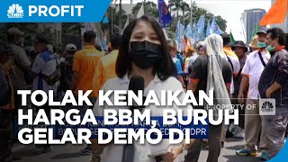 Tolak Kenaikan Harga BBM, Buruh Gelar Demo Di Gedung DPR