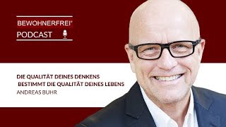 Die Qualität Deines Denkens bestimmt die Qualität Deines Lebens - Andreas Buhr | Tobias Beck