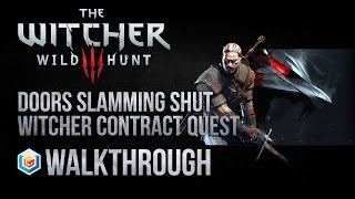 The Witcher 3 Wild Hunt Walkthrough Doors Slamming Shut Witcher Contract Quest Guide Gameplay