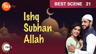 Ishq Subhan Allah | Best Scene | Episode 21 | Eisha Singh, Adnan Khan | Zee TV