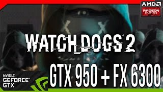 WATCH DOGS 2 - GTX 950 | FX 6300 | Hight vs Medium vs Low Settings SETTINGS 60fps 1080p | 900p