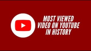 Most Viewed Youtube Videos