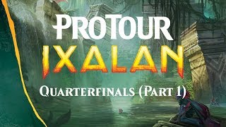 Pro Tour Ixalan Quarterfinals (Part 1)