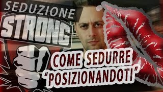 Come Sedurre Strategicamente "Posizionandoti E Focalizzandoti" (Seduzione-Attrazione Strategica)