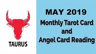 Taurus - May 2019 | Monthly Tarot Card & Angel Card Reading by Divyaa Pandit