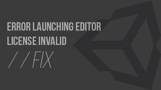 Unity "Error launching the editor. License is invalid" - FIX