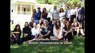 İstanbullu Gelin 67.Bölüm Yorumlaması ve Özeti