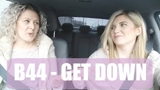 B44 - GET DOWN (CarAoke)