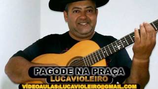 PAGODE NA PRAÇA *-*-* LUCAVIOLEIRO