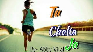 Tu Chalta ja || motivation rap song By Abby Viral||
