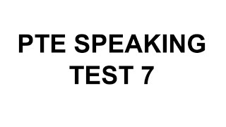 PTE Speaking test 7