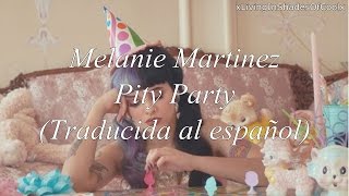 Melanie Martinez - Pity Party (Traducida al español)