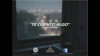 Soldados Indigos - Te cuento algo - Isra Wolfmind (BS Records)