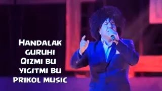 Zokir Ochildiyev (Handalak) - Qizmi bu yigitmi (yangi prikol music) 2015