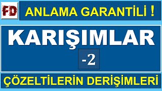 KARIŞIMLAR -2 "ÇÖZELTİLERİN DERİŞİMLERİ" ( SORU ÇÖZÜMLÜ ) ( ANLAMA GARANTİLİ)
