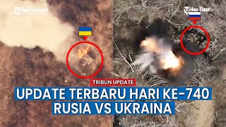 UPDATE HARI KE-740 Rusia vs Ukraina, Drone Rusia Ratakan Tempat Persembunyian Pasukan Zelensky!