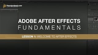 Adobe After Effects Fundamentals 1: Welcome to After Effects