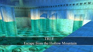[TRLE] Tomb Raider - Escape from the Hollow Mountain
