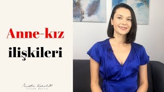 Anne - kız arasındaki sağlıksız ilişkilerin hayatımıza etkisi