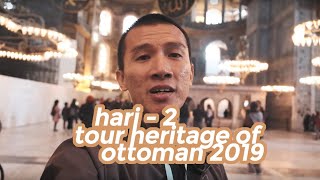 Tour Heritage of Ottoman Empire 2019: Hari-2