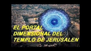 LOS STARGATES Y EL PORTAL DIMENSIONAL DE JERUSALEN