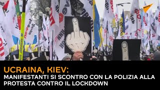 Ucraina, Kiev: manifestanti si scontro con la polizia alla protesta contro il lockdown