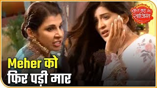 Meher slapped once again after marriage gets postponed