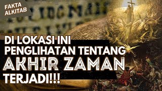 #FaktaAlkitab | DI LOKASI INI PENGLIHATAN TENTANG AKHIR ZAMAN TERJADI !!