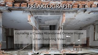 Exploring a Creepy Abandoned Ontario House Urban Exploring Video