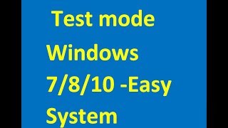 How To Enable Test mode in Windows 7/8/10? -Easy System