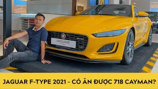 Trải nghiệm nhanh Jaguar F Type 2021 - Có "ăn" được Porsche 718 Cayman?