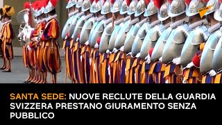 Santa Sede: nuove reclute della Guardia Svizzera prestano giuramento senza pubblico
