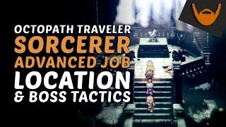 Octopath Traveler - Sorcerer Advanced Job Location & Boss Tactics