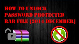 How To Unlock Password Protected Rar File [December 2014]