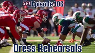 This is the XFL Show Episode 106: Dress Rehearsals