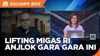 Ketidakpastian Global Bikin Investasi Tertahan, Lifting Migas RI Anjlok