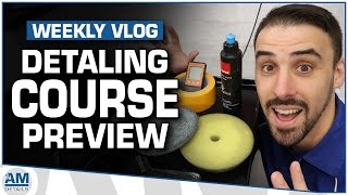 Car Detailing Course Preview - Training, Tips and Tricks Vlog