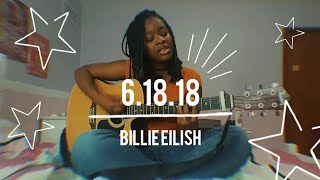 6.18.18 - Billie Eilish || COVER