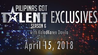 Pilipinas Got Talent Season 6 Exclusives - April 15, 2018