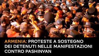 Armenia: proteste a sostegno dei detenuti nelle manifestazioni contro Pashinyan